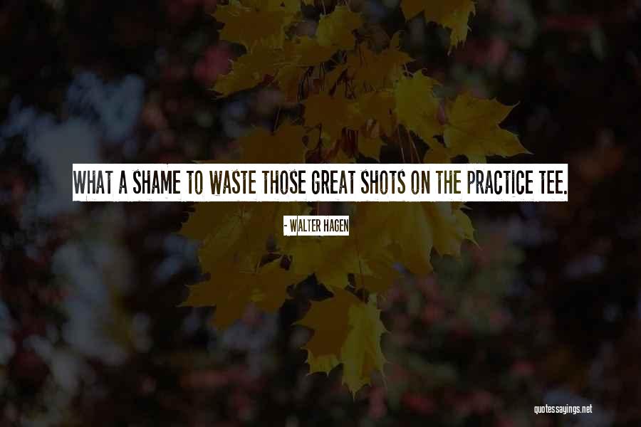 Great Practice Quotes By Walter Hagen Great Practice Quotes By Walter Hagen