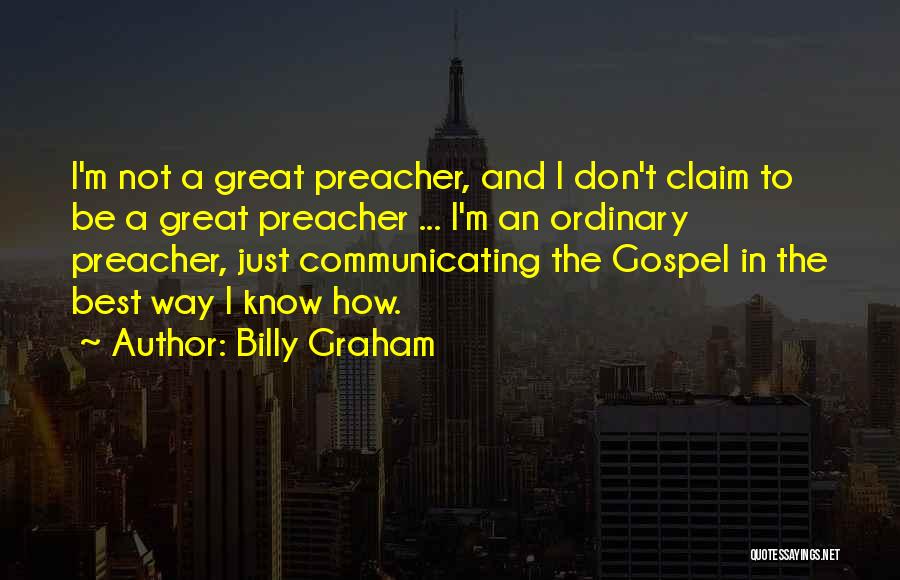 Great Preacher Quotes By Billy Graham