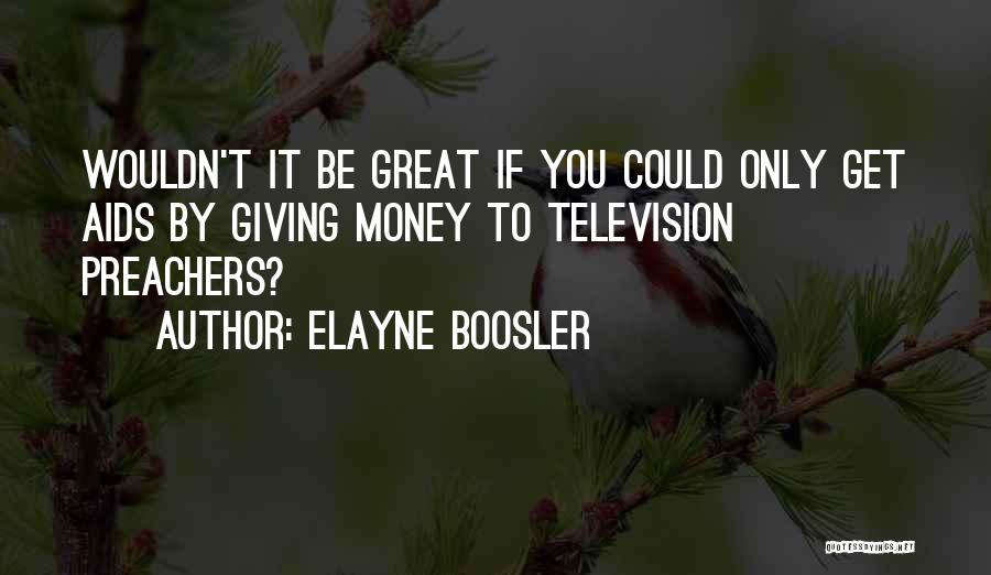 Great Preachers Quotes By Elayne Boosler