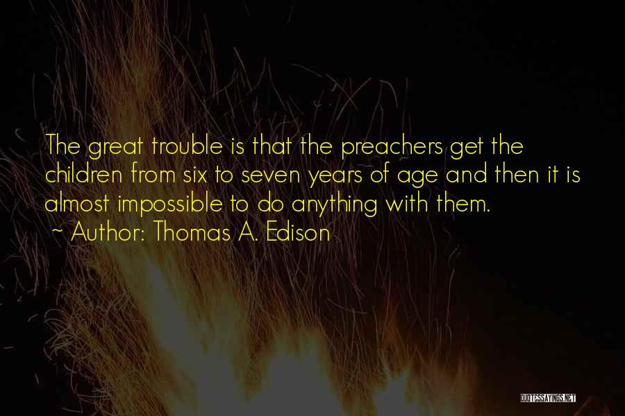 Great Preachers Quotes By Thomas A. Edison