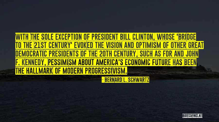 Great Presidents Quotes By Bernard L. Schwartz