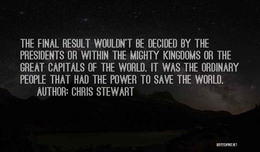 Great Presidents Quotes By Chris Stewart