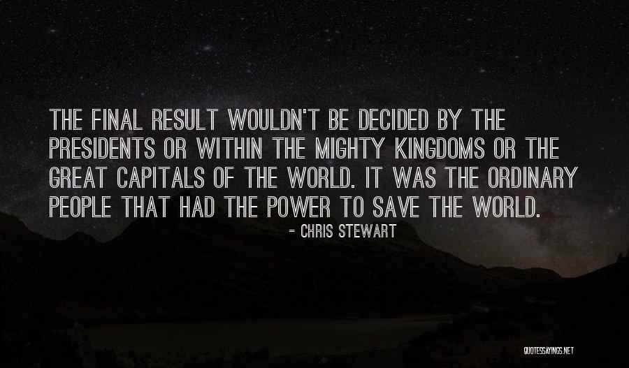 Great Presidents Quotes By Chris Stewart