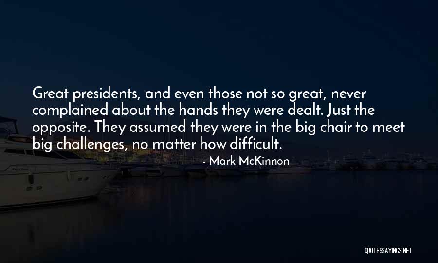 Great Presidents Quotes By Mark McKinnon