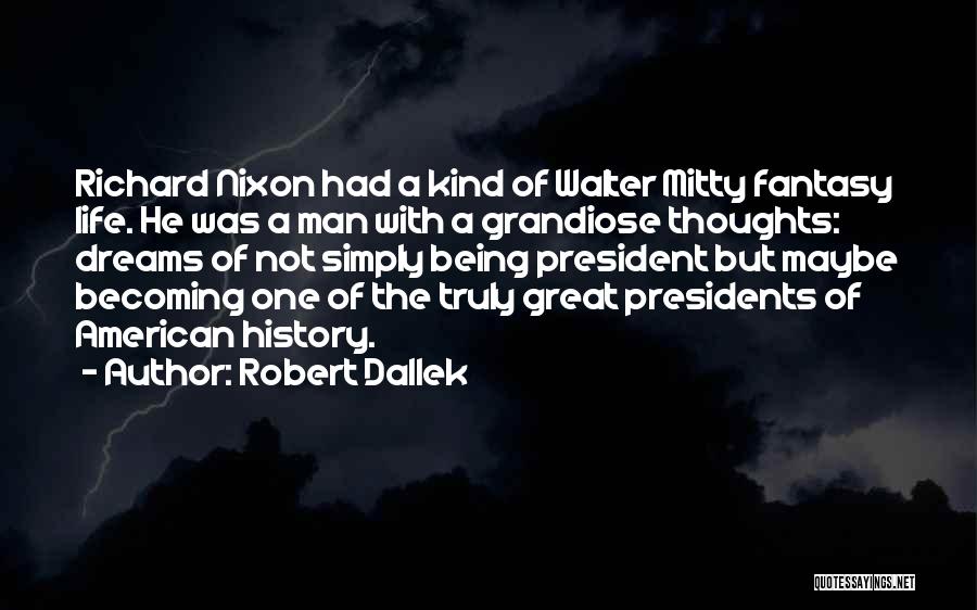 Great Presidents Quotes By Robert Dallek