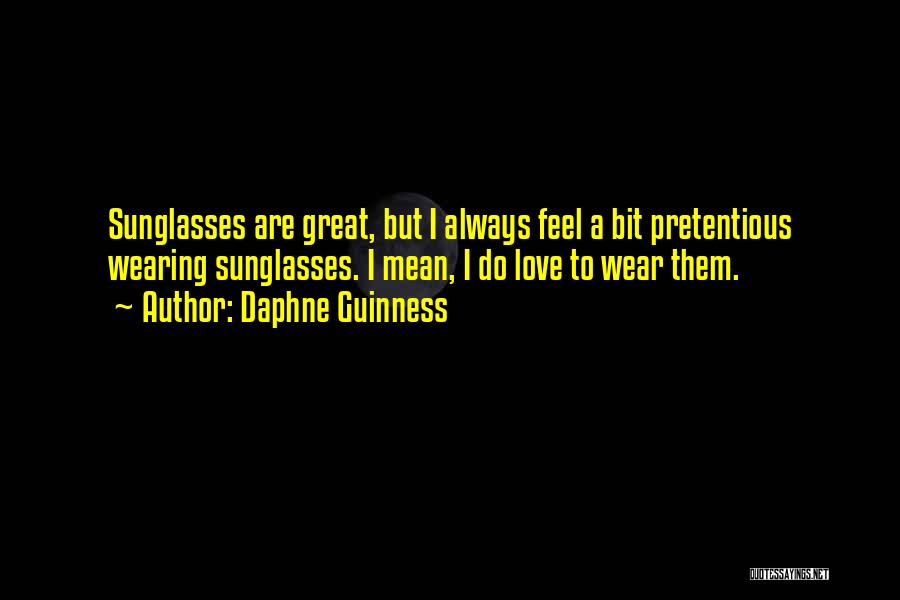 Great Pretentious Quotes By Daphne Guinness