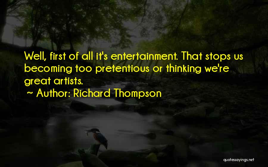 Great Pretentious Quotes By Richard Thompson