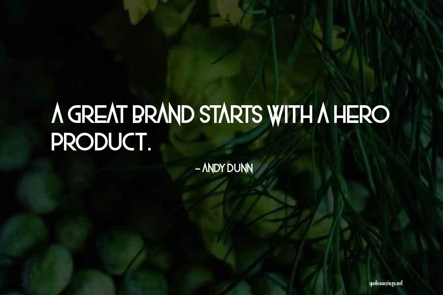 Great Products Quotes By Andy Dunn Great Products Quotes By Andy Dunn