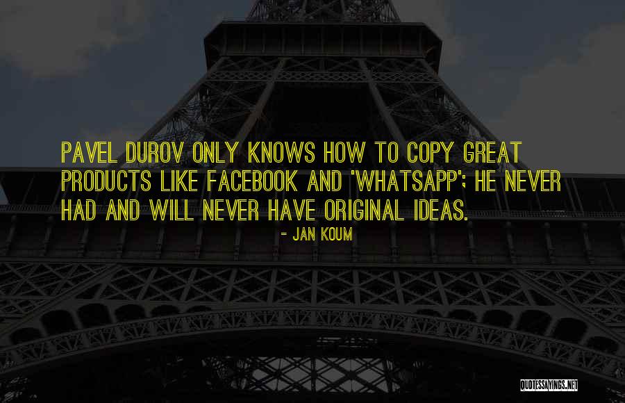 Great Products Quotes By Jan Koum Great Products Quotes By Jan Koum