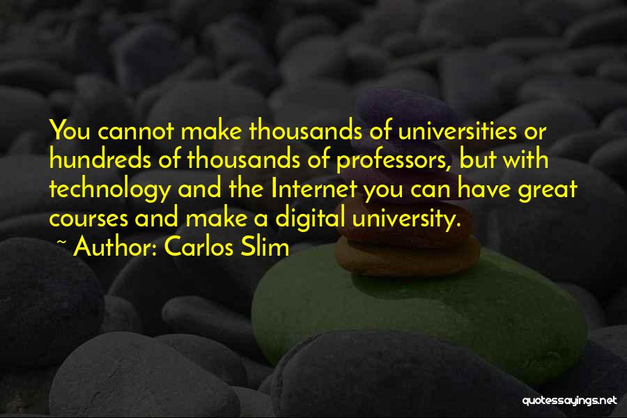 Great Professors Quotes By Carlos Slim