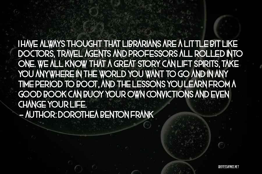 Great Professors Quotes By Dorothea Benton Frank