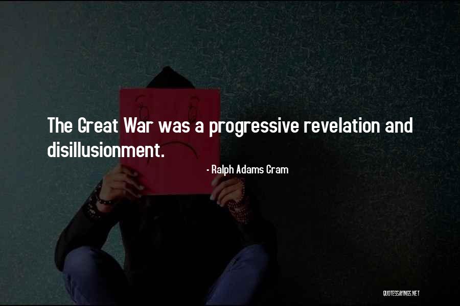 Great Progressive Quotes By Ralph Adams Cram Great Progressive Quotes By Ralph Adams Cram