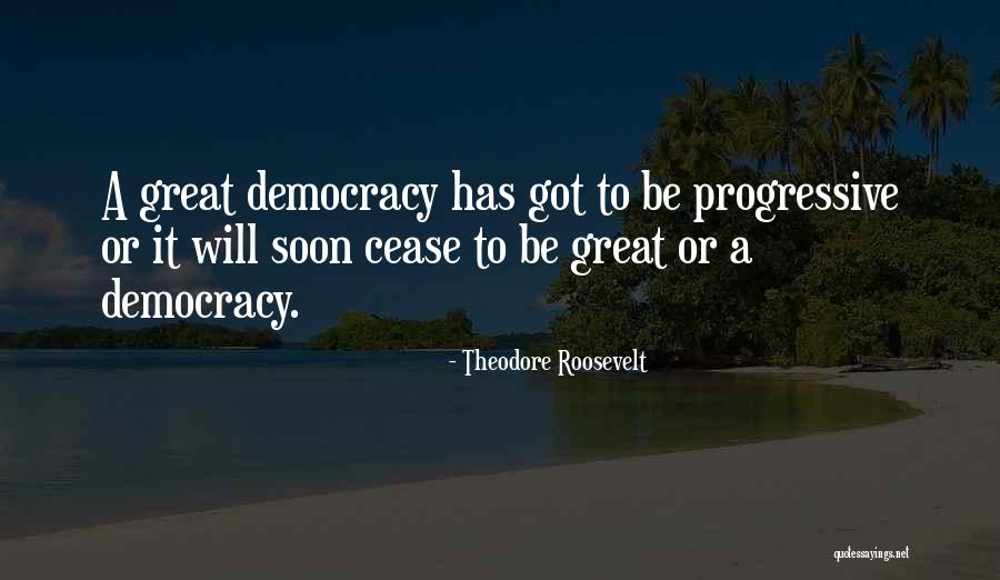 Great Progressive Quotes By Theodore Roosevelt Great Progressive Quotes By Theodore Roosevelt