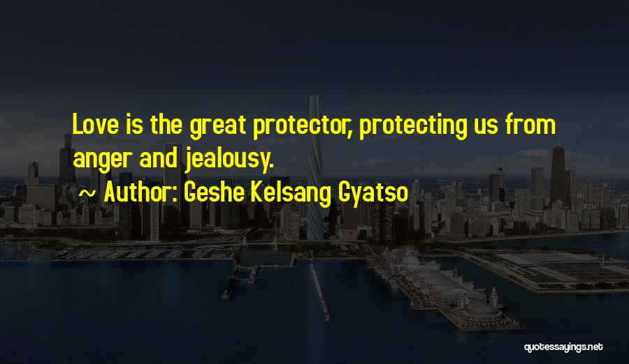 Great Protector Quotes By Geshe Kelsang Gyatso