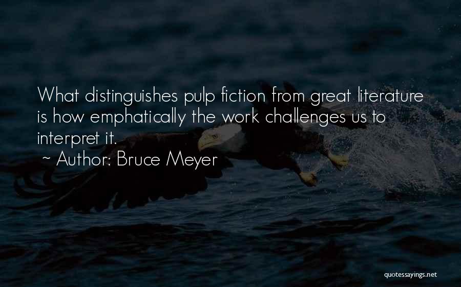 Great Pulp Fiction Quotes By Bruce Meyer