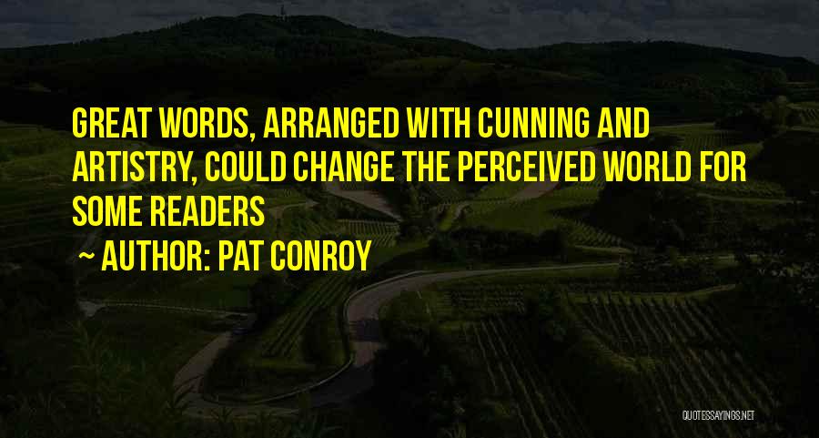 Great Readers Quotes By Pat Conroy