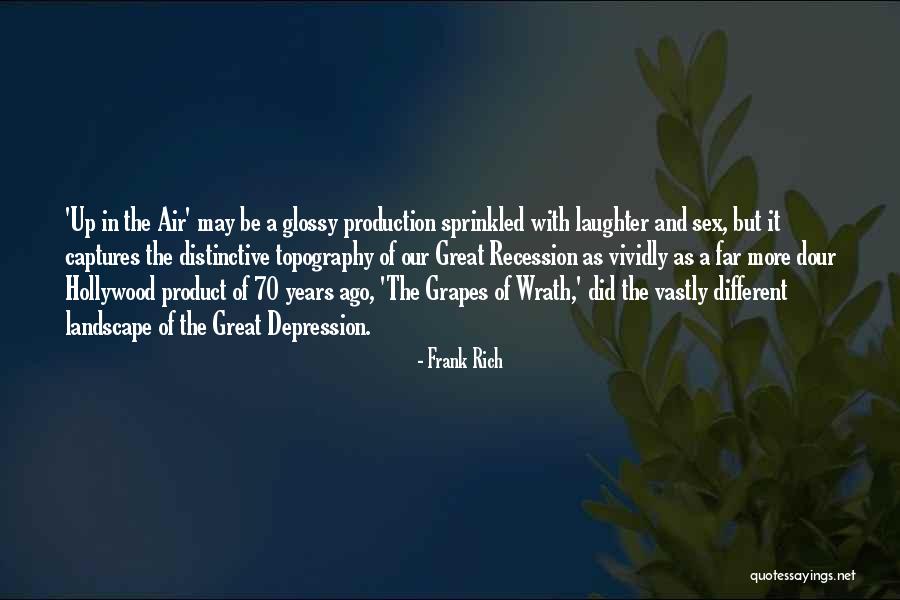 Great Recession Quotes By Frank Rich Great Recession Quotes By Frank Rich