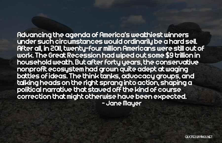 Great Recession Quotes By Jane Mayer Great Recession Quotes By Jane Mayer