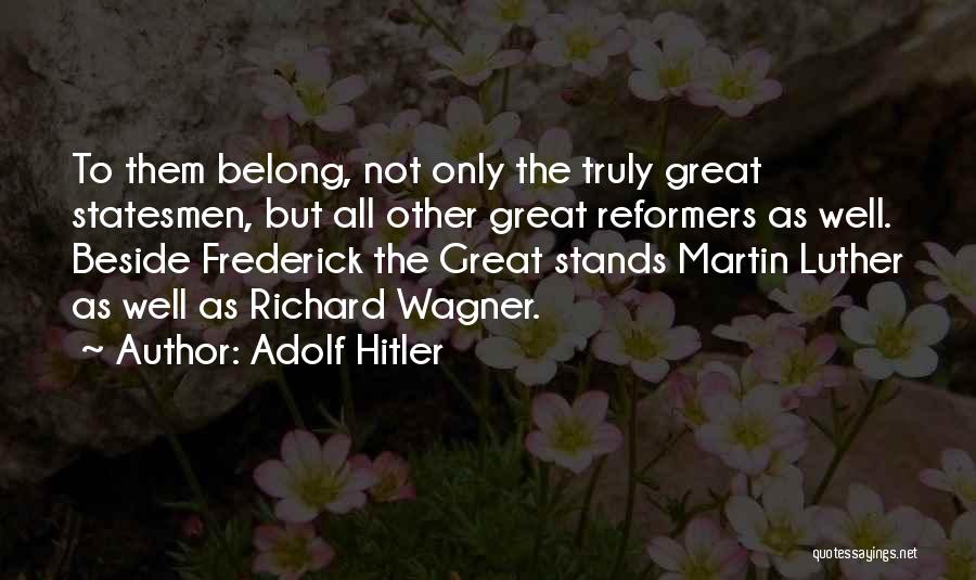 Great Reformers Quotes By Adolf Hitler