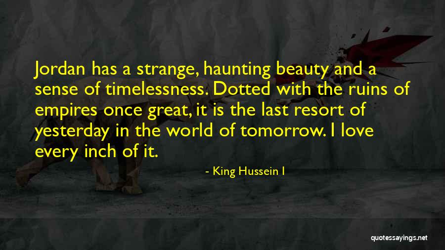 Great Resort Quotes By King Hussein I Great Resort Quotes By King Hussein I