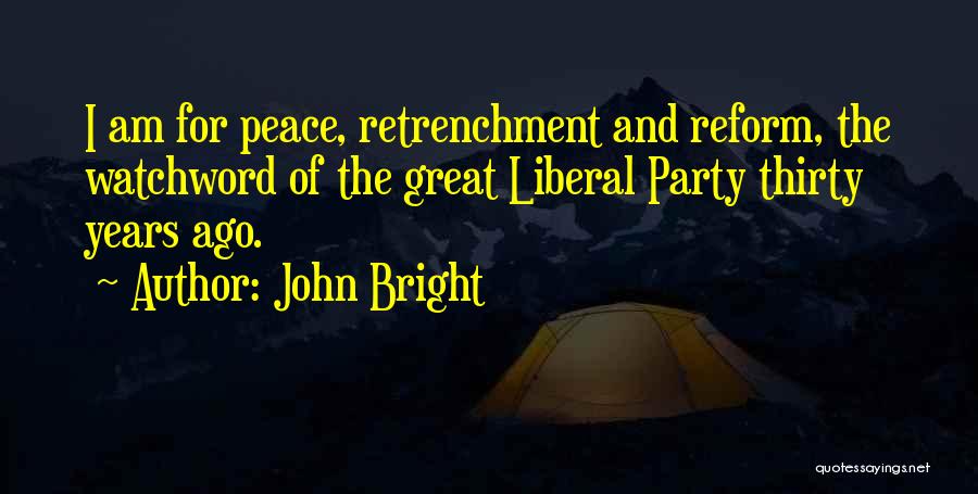 Great Retrenchment Quotes By John Bright