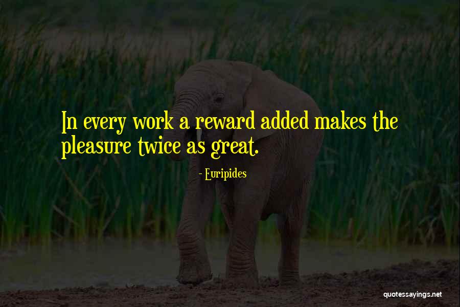 Great Reward Quotes By Euripides