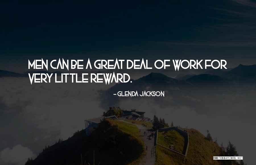 Great Reward Quotes By Glenda Jackson