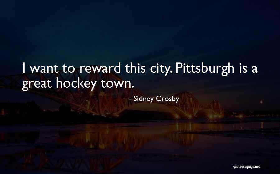 Great Reward Quotes By Sidney Crosby