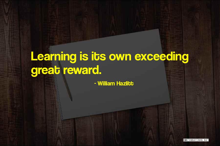 Great Reward Quotes By William Hazlitt Great Reward Quotes By William Hazlitt