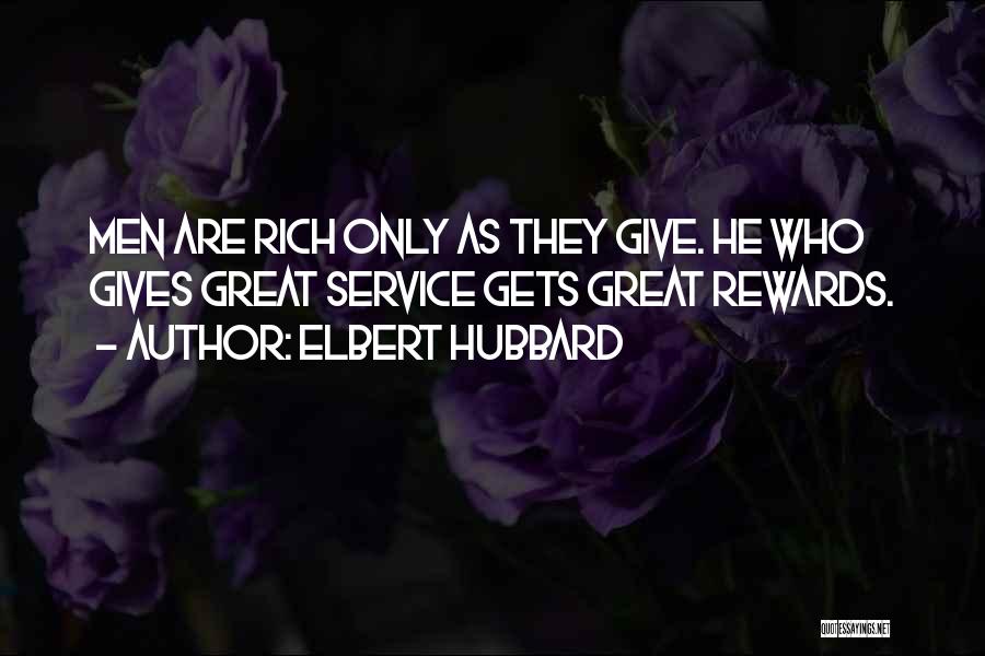 Great Rewards Quotes By Elbert Hubbard