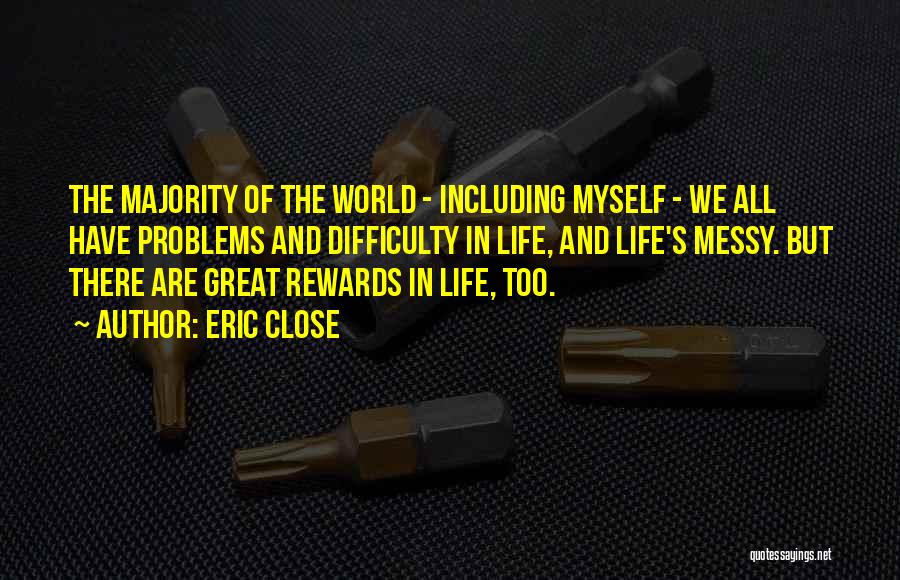 Great Rewards Quotes By Eric Close