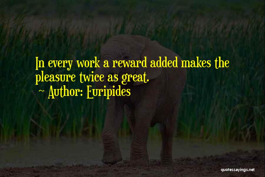 Great Rewards Quotes By Euripides