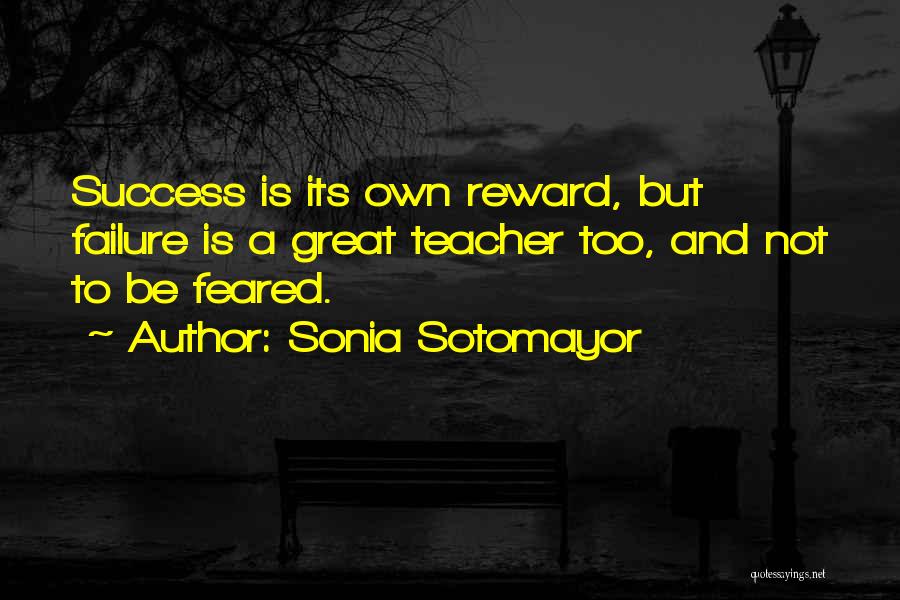 Great Rewards Quotes By Sonia Sotomayor