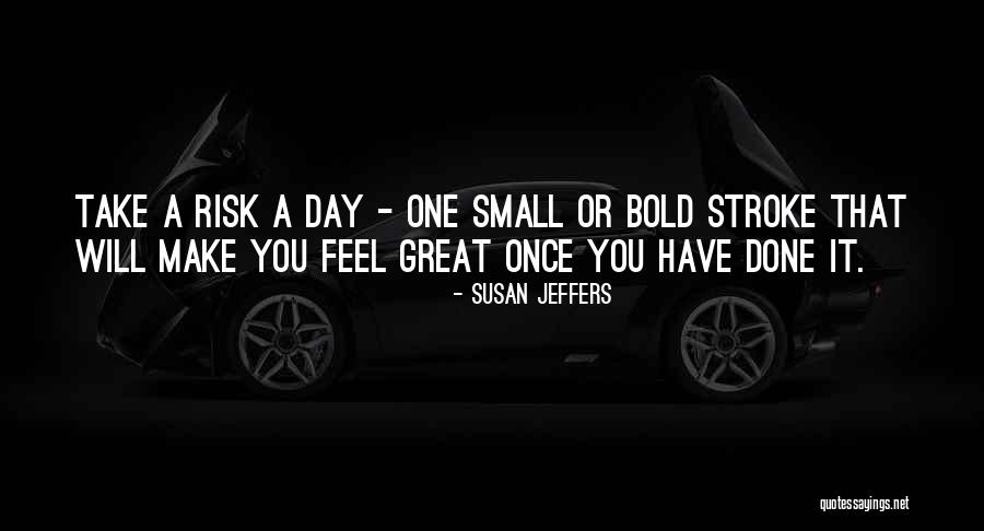 Great Risk Quotes By Susan Jeffers Great Risk Quotes By Susan Jeffers