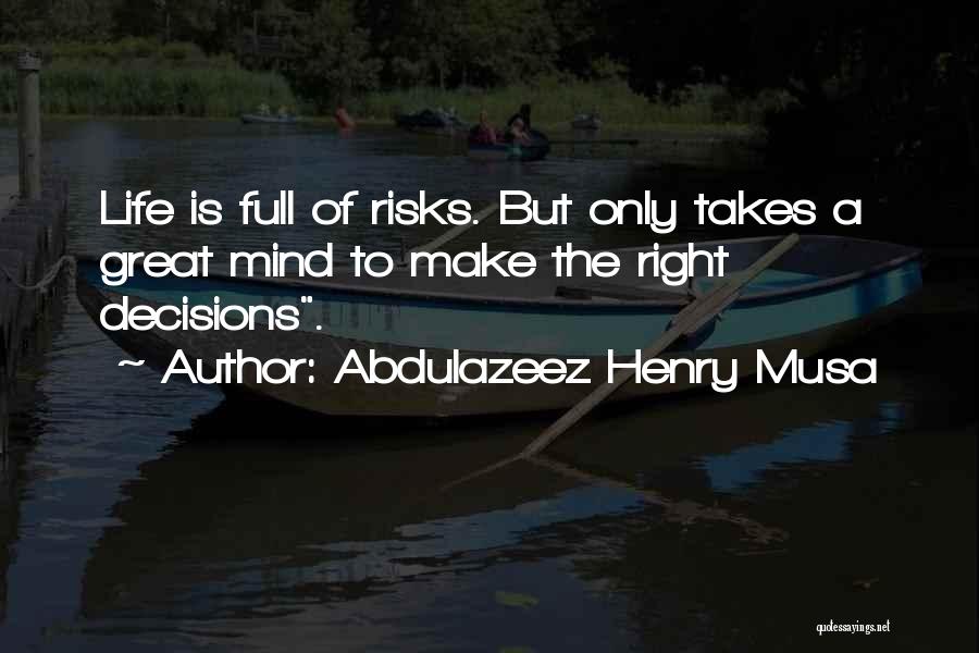 Great Risks Quotes By Abdulazeez Henry Musa