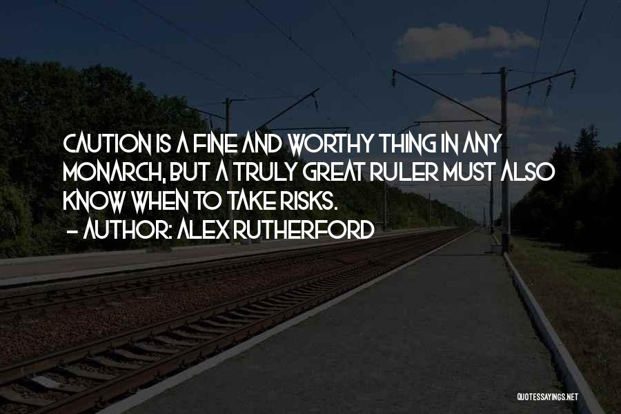 Great Risks Quotes By Alex Rutherford