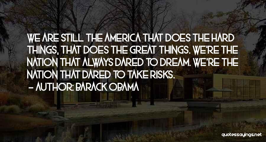 Great Risks Quotes By Barack Obama