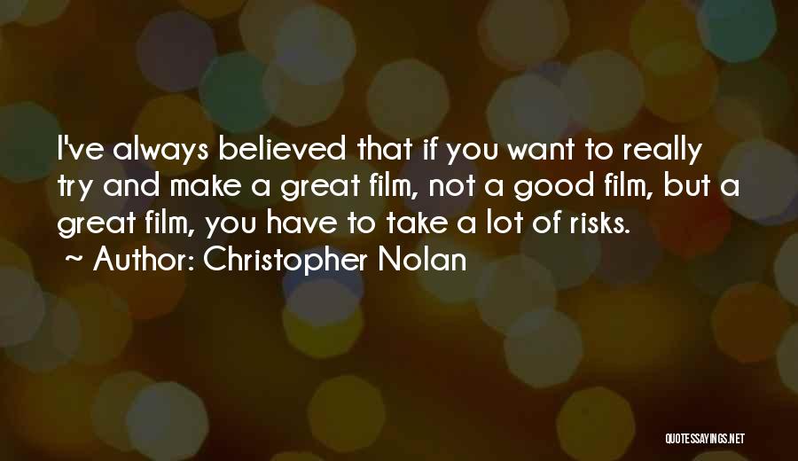 Great Risks Quotes By Christopher Nolan