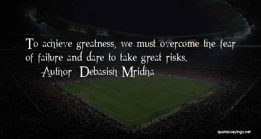 Great Risks Quotes By Debasish Mridha