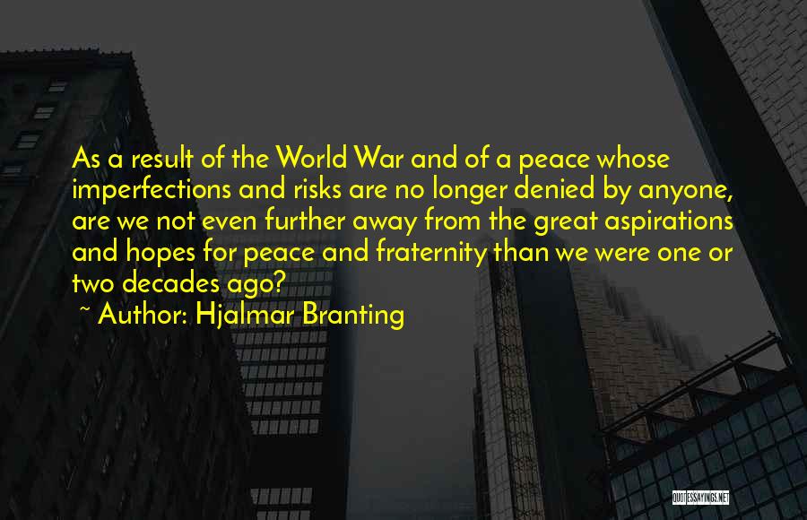 Great Risks Quotes By Hjalmar Branting