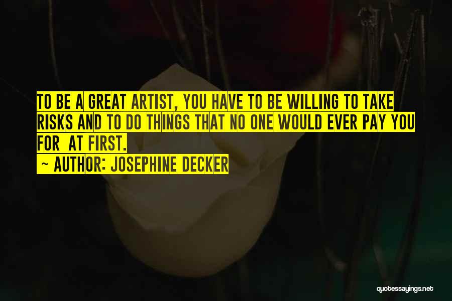 Great Risks Quotes By Josephine Decker