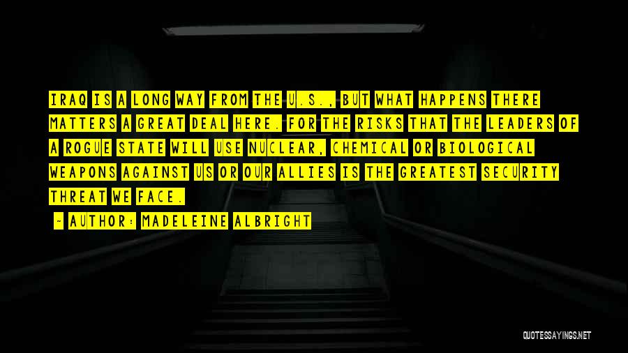 Great Risks Quotes By Madeleine Albright