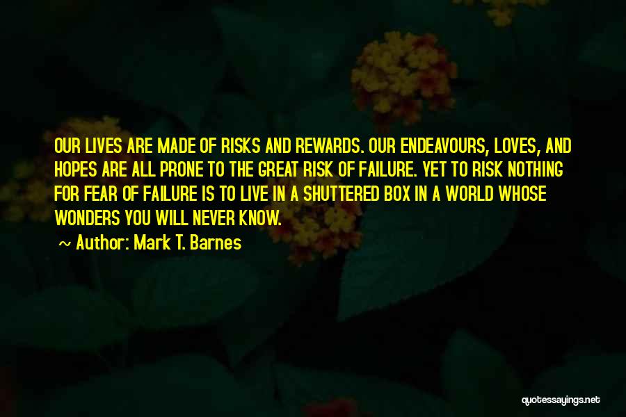 Great Risks Quotes By Mark T. Barnes