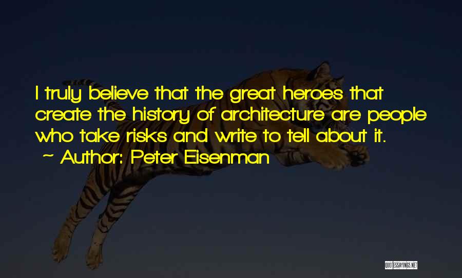 Great Risks Quotes By Peter Eisenman