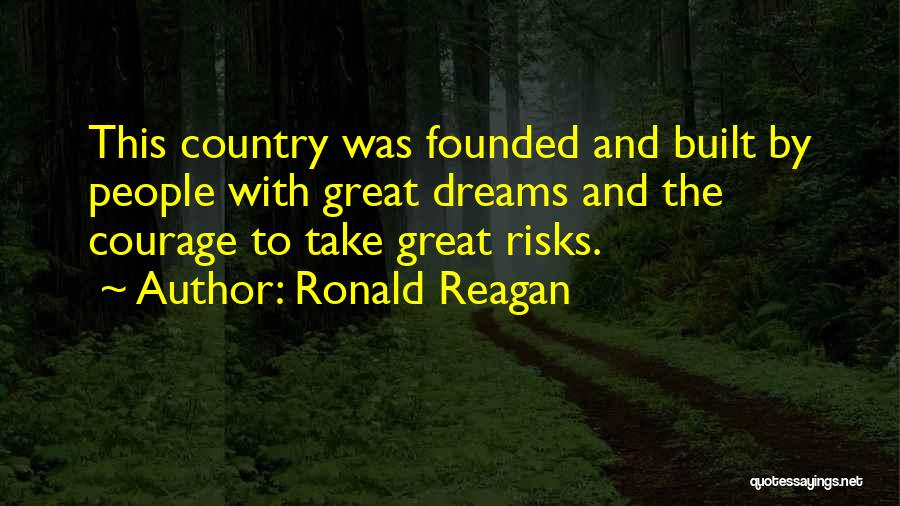 Great Risks Quotes By Ronald Reagan