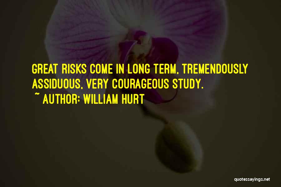 Great Risks Quotes By William Hurt