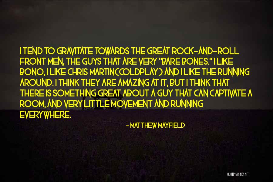Great Rock And Roll Quotes By Matthew Mayfield Great Rock And Roll Quotes By Matthew Mayfield