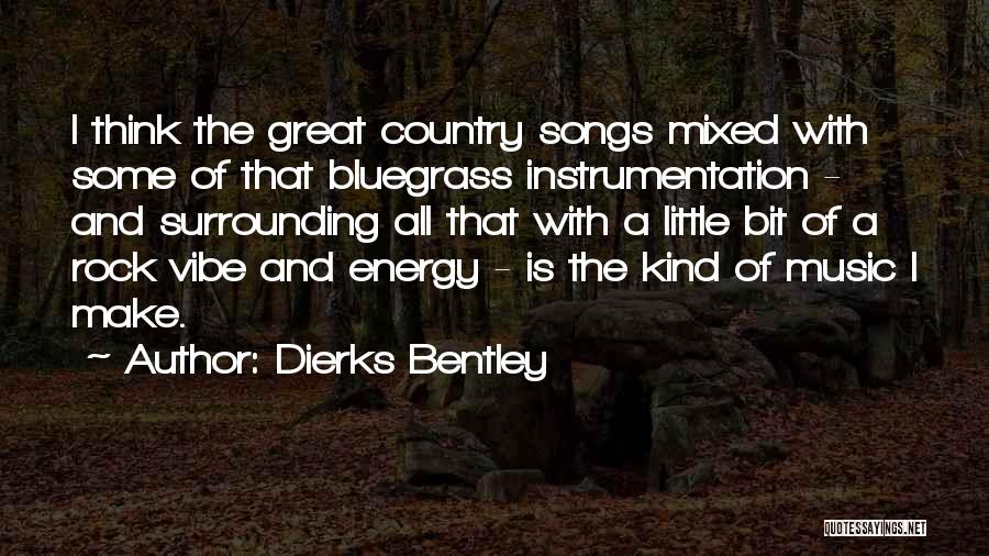 Great Rock Songs Quotes By Dierks Bentley