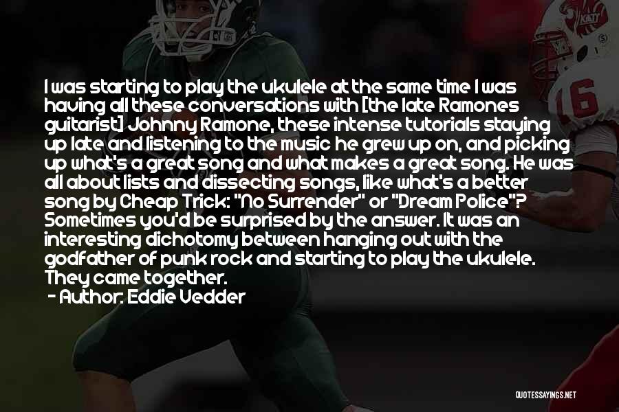 Great Rock Songs Quotes By Eddie Vedder