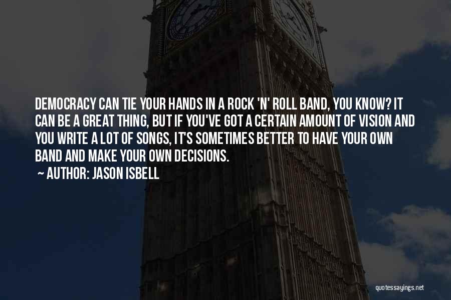 Great Rock Songs Quotes By Jason Isbell